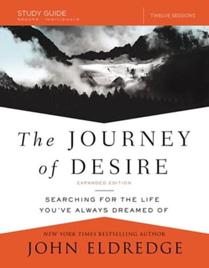 The Journey of Desire Study Guide Expanded Edition, John Eldredge ; Craig McConnell - Ebook - 9780310084822