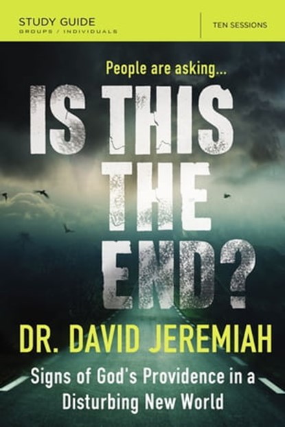 Is This the End? Bible Study Guide, Dr. David Jeremiah - Ebook - 9780310086192