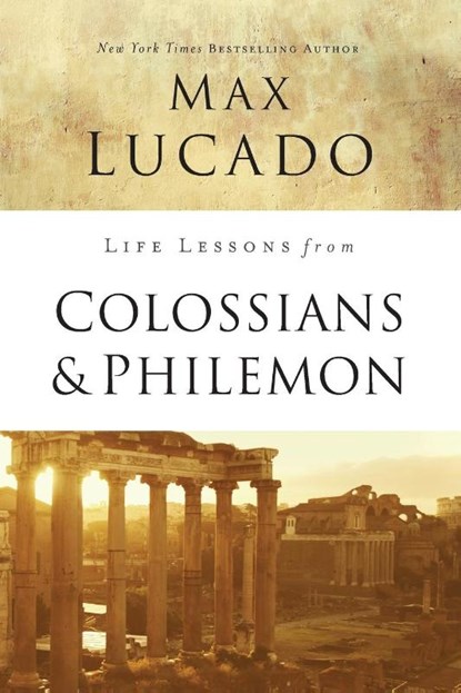 Life Lessons from Colossians and Philemon, Max Lucado - Paperback - 9780310086529