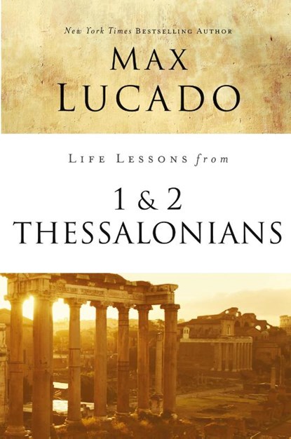 Life Lessons from 1 and 2 Thessalonians, Max Lucado - Paperback - 9780310086543
