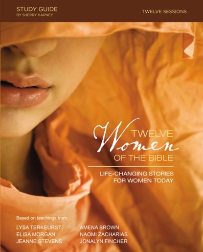Twelve Women of the Bible Study Guide, Lysa TerKeurst ; Elisa Morgan ; Amena Brown ; Jonalyn Grace Fincher - Paperback - 9780310088264