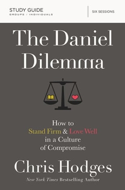 The Daniel Dilemma Bible Study Guide, Chris Hodges - Ebook - 9780310088585