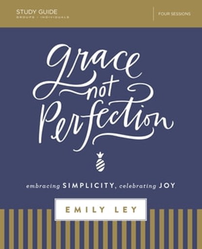 Grace, Not Perfection Bible Study Guide, Emily Ley - Ebook - 9780310088943