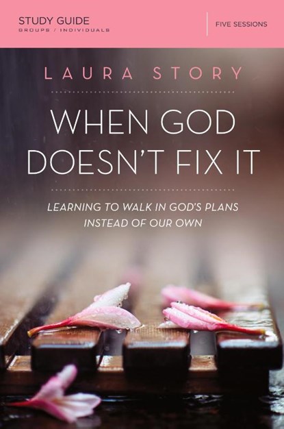 When God Doesn't Fix It Bible Study Guide, Laura Story - Paperback - 9780310089162