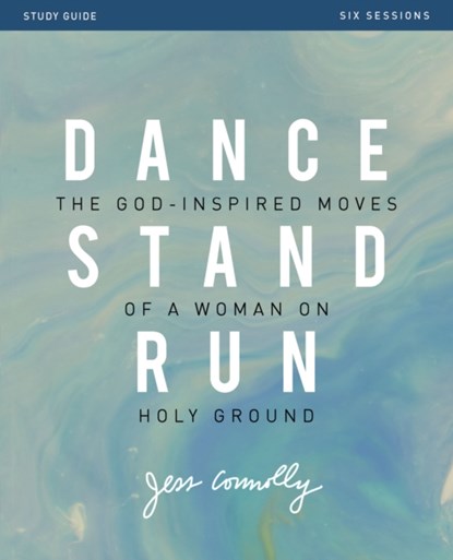 Dance, Stand, Run Bible Study Guide, Jess Connolly - Paperback - 9780310090212