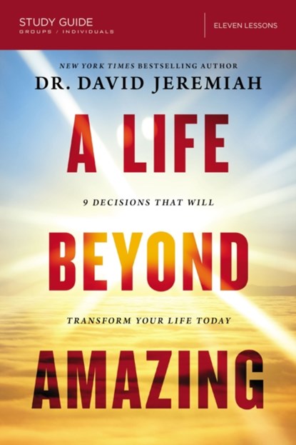 A Life Beyond Amazing Bible Study Guide, Dr. David Jeremiah - Paperback - 9780310091172