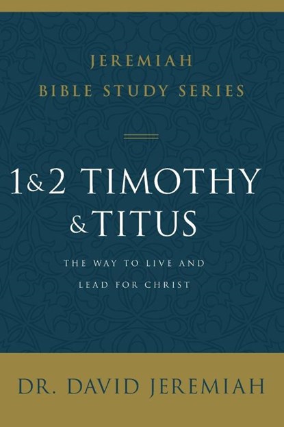 1 and 2 Timothy and Titus, Dr. David Jeremiah - Paperback - 9780310091769