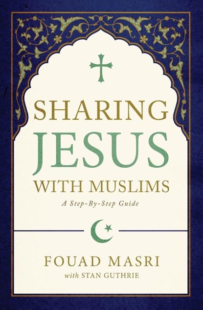 Sharing Jesus with Muslims, Fouad Adel Masri ; Stan Guthrie - Paperback - 9780310093145