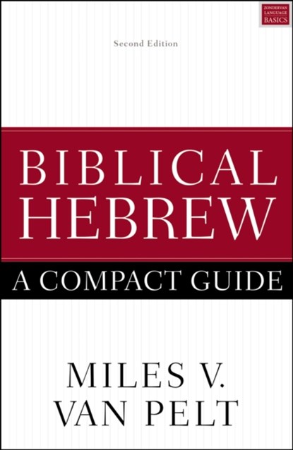 Biblical Hebrew: A Compact Guide, Miles V. Van Pelt - Paperback - 9780310093787