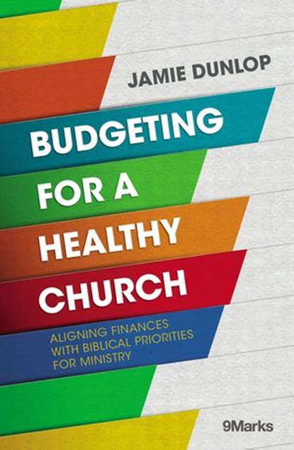 Budgeting for a Healthy Church, Jamie Dunlop - Ebook - 9780310093879