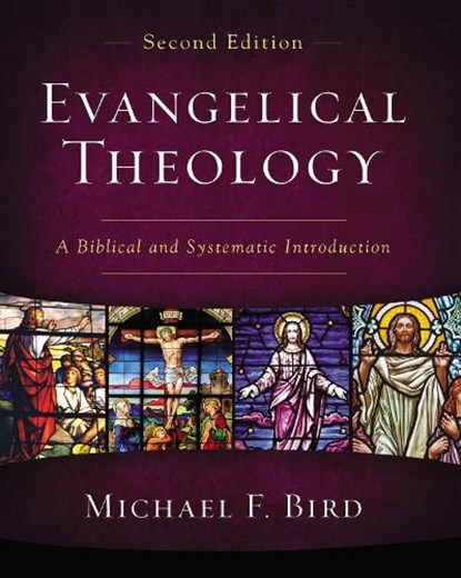 Evangelical Theology, Second Edition, Michael F. Bird - Gebonden - 9780310093978