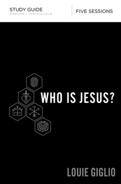 Who Is Jesus? Bible Study Guide, Louie Giglio - Ebook - 9780310094562