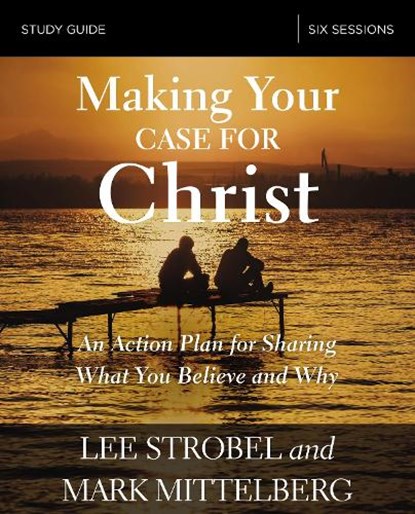 Making Your Case for Christ Bible Study Guide, Lee Strobel ; Mark Mittelberg - Paperback - 9780310095132