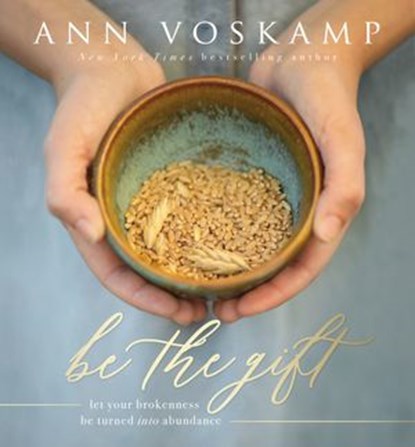 Be the Gift, Ann Voskamp - Ebook - 9780310095323
