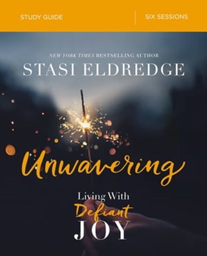 Unwavering Bible Study Guide, Stasi Eldredge - Ebook - 9780310096917