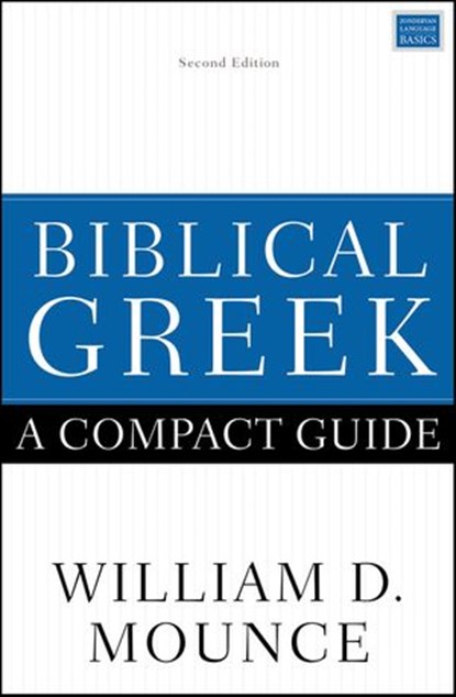 Biblical Greek: A Compact Guide, William D. Mounce - Ebook - 9780310097716