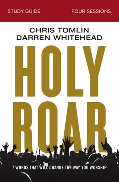 Holy Roar Bible Study Guide, Chris Tomlin ; Darren Whitehead - Ebook - 9780310098720