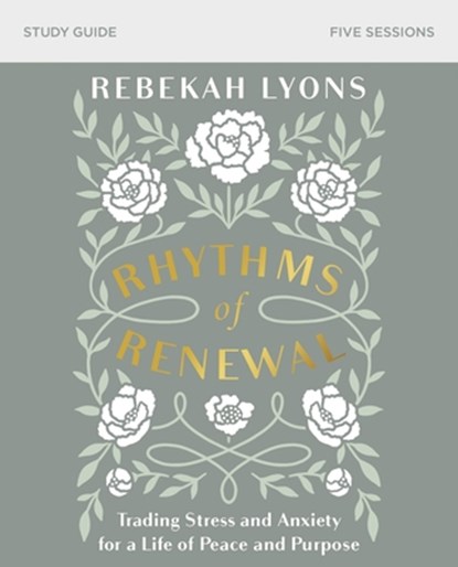 Rhythms of Renewal Bible Study Guide, Rebekah Lyons - Paperback - 9780310098850