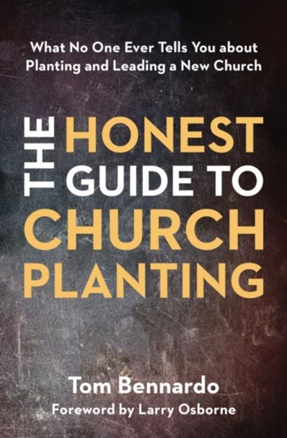 The Honest Guide to Church Planting, Tom Bennardo - Paperback - 9780310100997