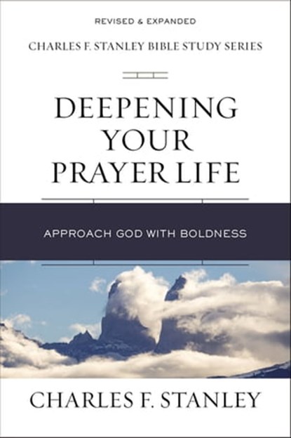 Deepening Your Prayer Life, Charles F. Stanley - Ebook - 9780310105596