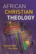 African Christian Theology | Kunhiyop Samuel Waje Kunhiyop | 