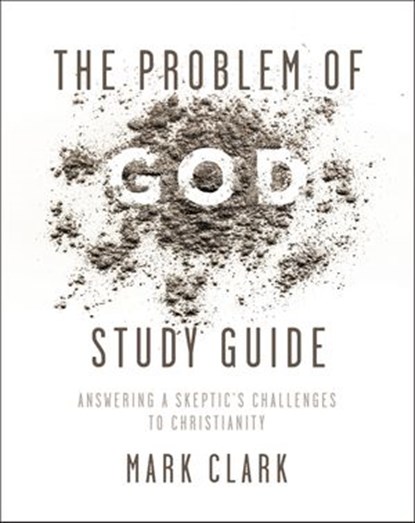 The Problem of God Study Guide, Mark Clark - Ebook - 9780310108443