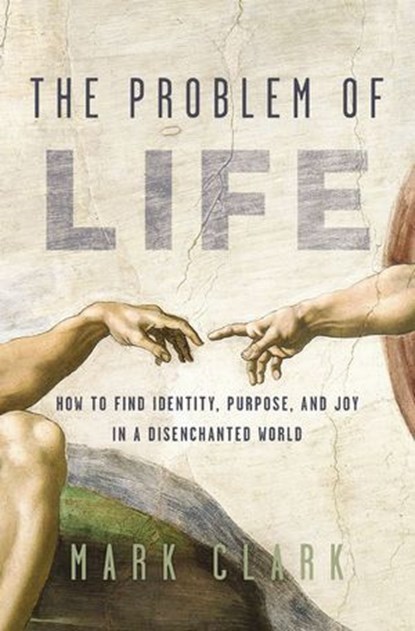 The Problem of Life, Mark Clark - Ebook - 9780310108467