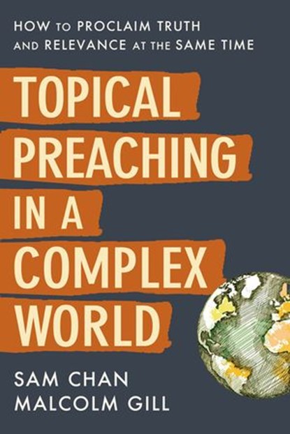 Topical Preaching in a Complex World, Sam Chan ; Malcolm Gill - Ebook - 9780310108887
