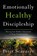 Emotionally Healthy Discipleship, Peter Scazzero - Gebonden - 9780310109488
