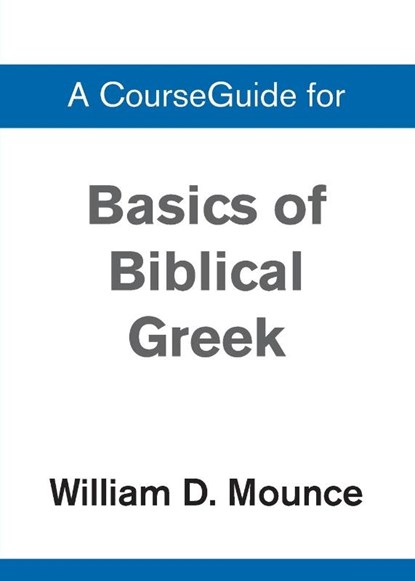 Basics of Biblical Greek Grammar, William D. Mounce - Paperback - 9780310111085