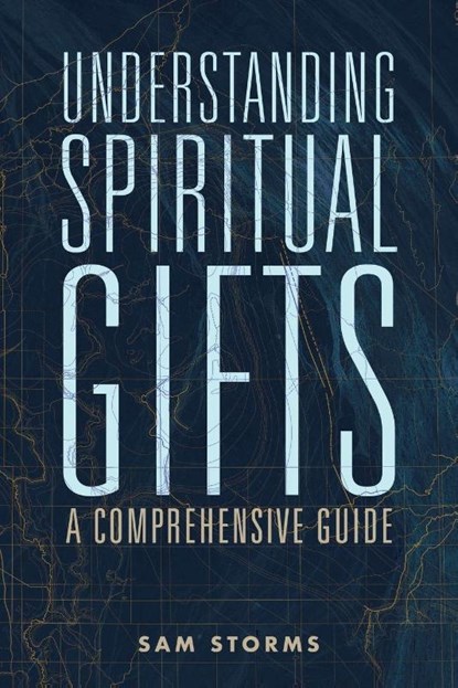 Understanding Spiritual Gifts, Sam Storms - Paperback - 9780310111498