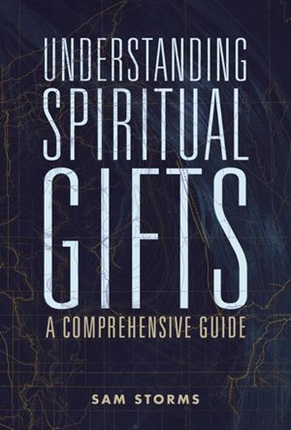 Understanding Spiritual Gifts, Sam Storms - Ebook - 9780310111511