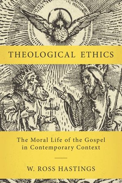 Theological Ethics, W. Ross Hastings - Ebook - 9780310111962