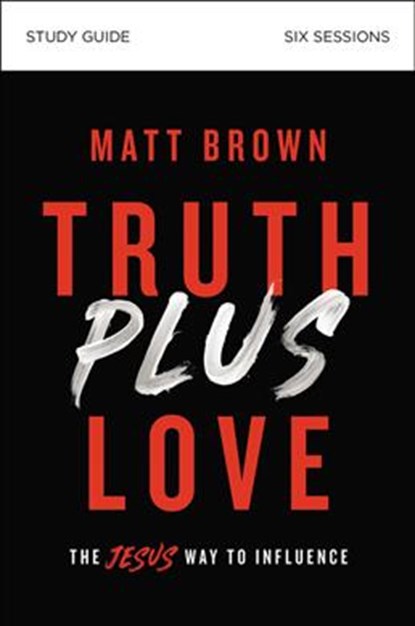 Truth Plus Love Bible Study Guide, Matt Brown - Paperback - 9780310112334