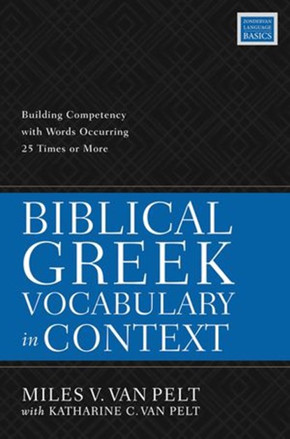 Biblical Greek Vocabulary in Context, Miles V. Van Pelt - Ebook - 9780310114673