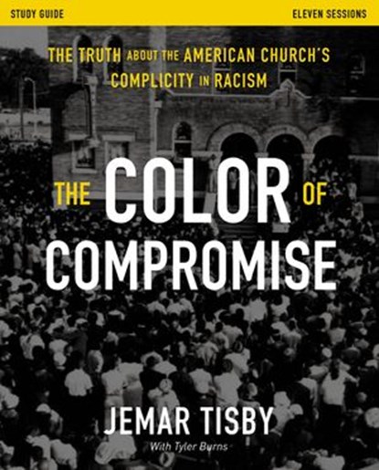 The Color of Compromise Study Guide, Jemar Tisby - Ebook - 9780310114840