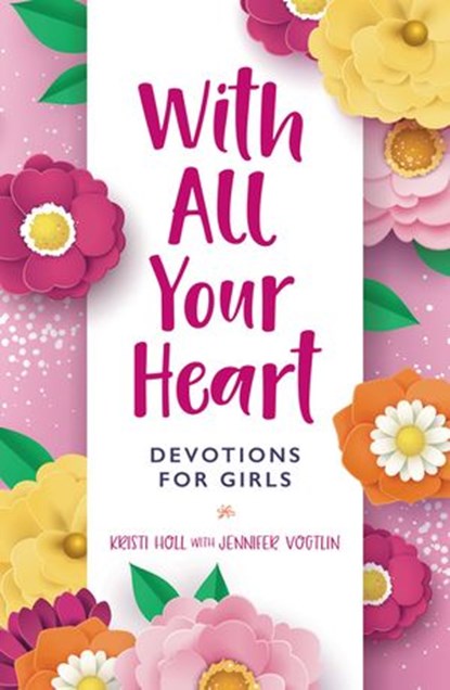 With All Your Heart, Kristi Holl - Ebook - 9780310120513