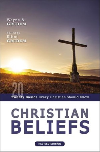 Christian Beliefs, Revised Edition, Wayne A. Grudem - Ebook - 9780310124344