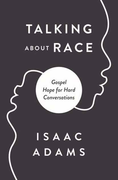 Talking about Race, Isaac Adams - Ebook - 9780310124436