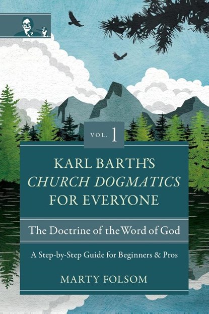 Karl Barth's Church Dogmatics for Everyone, Volume 1---The Doctrine of the Word of God, Marty Folsom - Paperback - 9780310125679