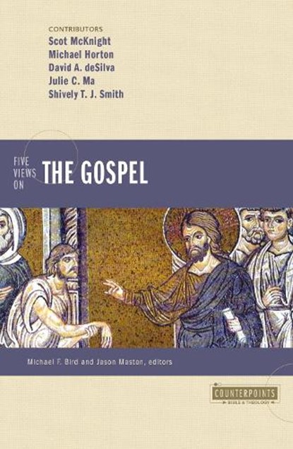 Five Views on the Gospel, Michael Horton ; Scot McKnight ; David A. deSilva ; Julie C Ma - Paperback - 9780310128533