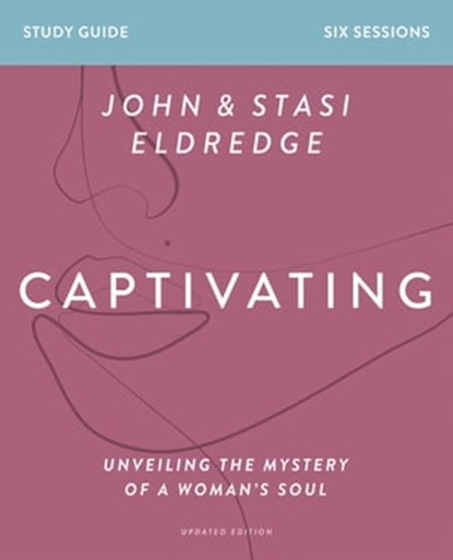 Captivating Bible Study Guide, Updated Edition, Stasi Eldredge - Ebook - 9780310128854