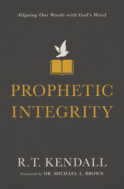 Prophetic Integrity, R.T. Kendall - Ebook - 9780310134428