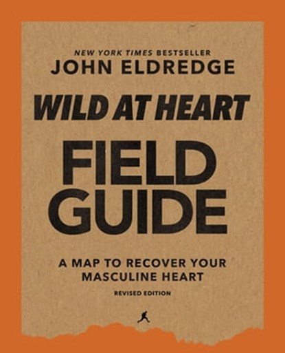 Wild at Heart Field Guide, Revised Edition, John Eldredge - Ebook - 9780310135654