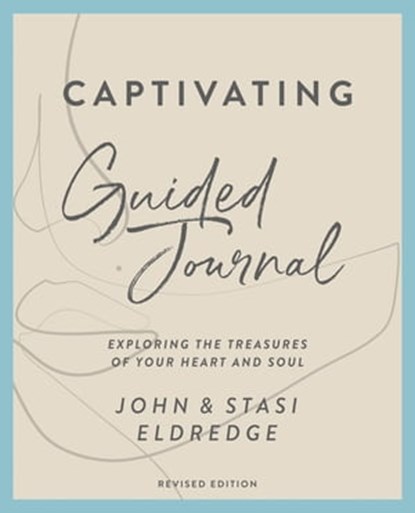 Captivating Guided Journal, Revised Edition, John Eldredge ; Stasi Eldredge - Ebook - 9780310135678
