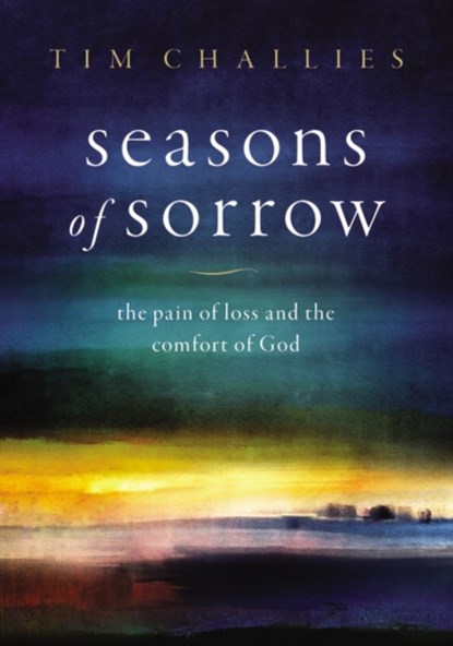 Seasons of Sorrow, Tim Challies - Gebonden - 9780310136736