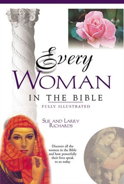 Every Woman in the Bible, Angie Peters ; Sue W. Richards ; Lawrence O. Richards - Ebook - 9780310139935