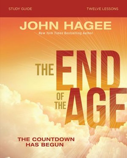 The End of the Age Bible Study Guide, John Hagee - Ebook - 9780310140283