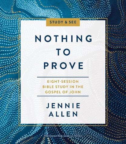 Nothing to Prove Bible Study Guide plus Streaming Video, Jennie Allen - Paperback - 9780310141952