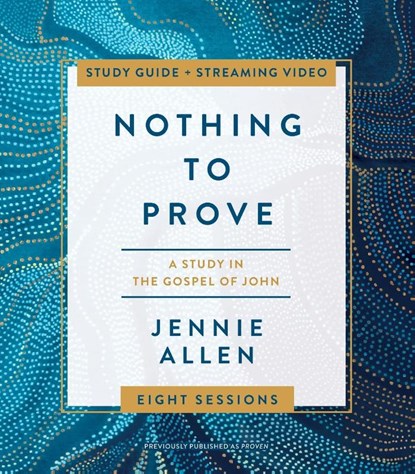 Nothing to Prove Bible Study Guide plus Streaming Video, Jennie Allen - Paperback - 9780310141952